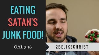 Eating Satan's Junk Food || Gal 5:16 || 2BeLikeChrist