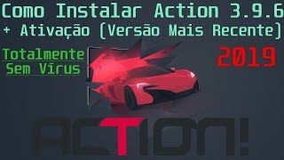 Como Instalar Action Mirillis 3.9.6 + Ativação 2019