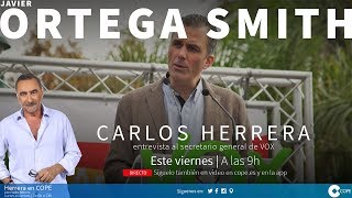 DIRECTO: Carlos Herrera entrevista a Ortega Smith (Vox)