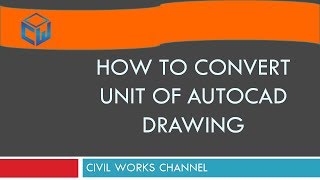 how to convert Units of Autocad Drawing