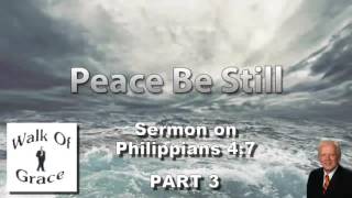 "Peace! Be Still!" - Sermon on Philippians 4:7 by Pastor Dave Hannah (Part 3)