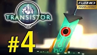 TRANSISTOR (PC) Walkthrough - Part 4 Gameplay 1080p