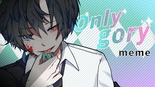 Only gory meme