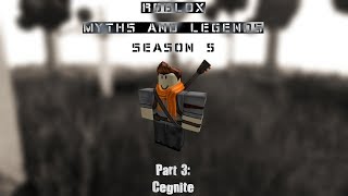Cegnite | ROBLOX Myths and Legends season 5 part 3