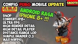 ANDROID RASA IPHONE 8+ !!! CONFIG TERBARU PUBG MOBILE 0.12.0 SMOOTH EXTREME 60 FPS