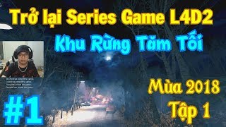 [ Left 4 Dead 2 ] Mùa 2018 Tập 1 :  Khu Rừng Tăm Tối ✔ Pino.NTK