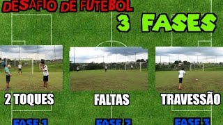 DESAFIO DAS 3 FASES - TRAVESSÃO, DOIS TOQUES E FALTAS