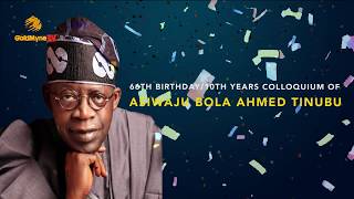 66TH BIRTHDAY & 10TH YEARS COLLOQUIUM OF   ASIWAJU BOLA AHMED TINUBU