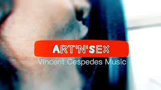 Vincent Cespedes Music - Art'n'Sex