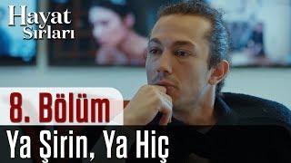 Hayat Sırları 8.Bölüm - Ya Şirin Ya Hiç