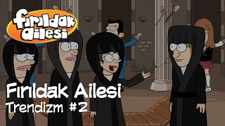 Trendizm Bölüm 2 | Fırıldak Ailesi (2.Sezon 19.Bölüm ) +15