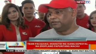 Team Pacquiao, ihahatid ng isang espesyal na eroplano papuntang Macau