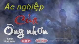 Ác Nghiệp Ông Nhơn - Truyện Ma Có Thật Đình Soạn Kể Từ Đời Thường