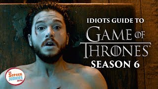 Idiot's Guide to Game of Thrones Season 6