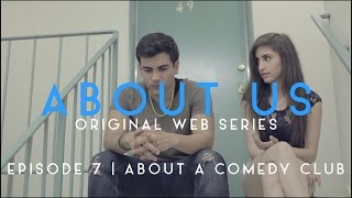 ABOUT US - Season 1 - Episode 7 - COMEDY CLUB