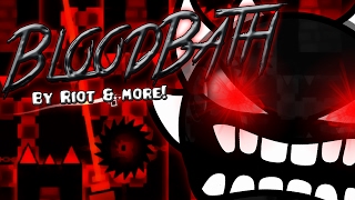 Geometry Dash 2.1 - "BLOODBATH"  by Riot & more! [EXTREME Demon] - DarKito