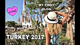 ❤ TURKEY 2017 | My first vlog | Mot | Belek | The Land of Legends ❤
