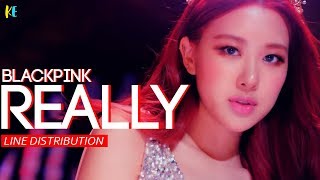 Blackpink (블랙핑크) - Really | Line Distribution
