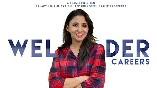 Welder Careers in India | Jobs, Salary, Career Prospects, Top ITI Colleges