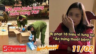 ??100,000 khẩu trang tuồn sang TQ? |    Phạt 10 triệu vì tung tin “Ăn trứng thoát bệnh" -GNCN 11/2
