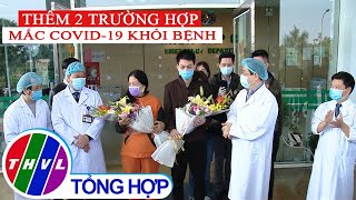 Thêm 2 trường hợp mắc COVID-19 khỏi bệnh