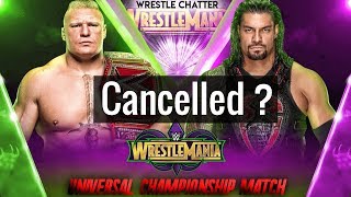 Roman Reigns Vs Brock Lesnar Cancelled ? Shocking Plans For Wrestlemania 34 !