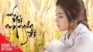 Anh Nói Em Nghe Đi - Official MV Full | Hoàng Yến Chibi