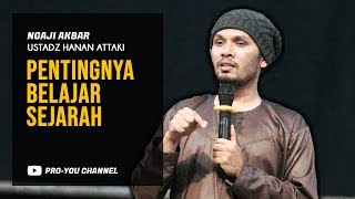 "Pentingnya Belajar Sejarah" | Ustadz Hanan Attaki | NGAJI AKBAR & LAUNCHING NOVEL