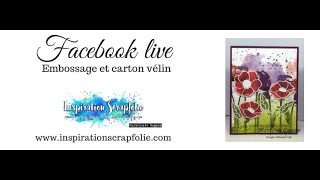 Facebook live - Vélin et embossage - Stampin'Up!