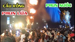 HỐT HOẢNG Khi Xem Cầu Rồng Phun Lửa Phun Nước - Danang Dragon Bridge Breathing Fire, Water