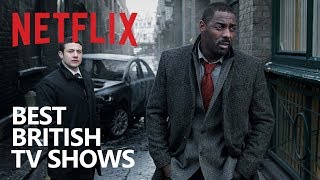 10 British Netflix TV Shows to Watch Now!