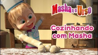 Masha e o Urso - Cozinhando com Masha ?