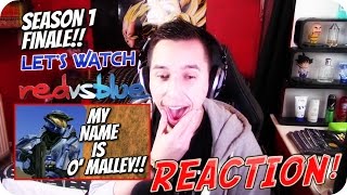 MY NAME IS O' MALLEY!!| LET'S WATCH Red VS Blue SEASON 1 FINALE REACTION!!