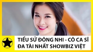 Tiểu Sử Đông Nhi || Cô Ca Sĩ Đa Tài Nhất Showbiz Việt Và Chuyện Tình Đẹp Với Ông Cao Thắng