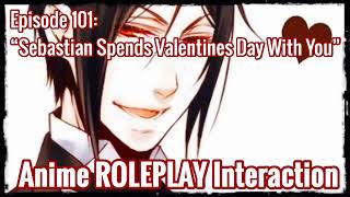 “Sebastian Spends Valentine’s Day With You” (Sebastian X Listener) ANIME ASMR INTERACTION