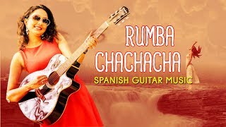 Top of Rumba Cha Cha Cha -  Romantic Spanish Guitar Music ♪