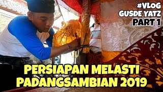 Persiapan Melasti Pura Panti Agung Pasek Gelgel Padangsambian | PART 1 Daily Vlog Gusde Yatz