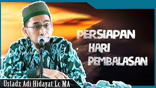 Persiapan Menyambut Hari Pembalasan | Ustadz Adi Hidayat Lc MA