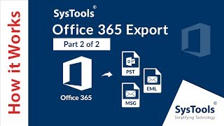 Export Office 365 Mailboxes to PST Using SysTools Office 365 Exporter