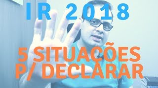 ? 5 situações que obrigam a declarar o Imposto de Renda 2018