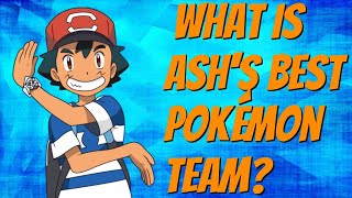 What is Ash's best Pokemon team?