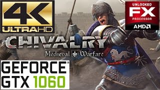 Chivalry medieval warfare - GTX 1060 - FX 6300 - 4k Ultra