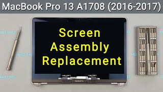 MacBook Pro 13 A1708 (2016-2017) Screen Assembly Replacement