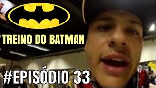 #episodio 33 ( TREINO DO BATMAN )
