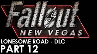 Fallout: New Vegas - Lonesome Road DLC Walkthrough - PT 12 - The Launch