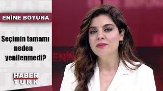 Enine Boyuna - 10 Mayıs 2019 (Seçimin tamamı neden yenilenmedi?)