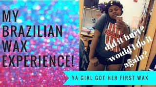 I GOT A WAX! | BRAZILIAN WAX EXPERIENCE | IS IT REALLY THAT BAD?