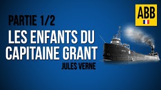 LES ENFANTS DU CAPITAINE GRANT: Jules Verne - Livre Audio COMPLET (en Francais): Partie 1/2