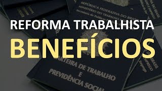 REFORMA TRABALHISTA Benefícios para Empregador e Empregado