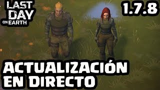 ACTUALIZACIÓN 1.7.8 EN DIRECTO | LAST DAY ON EARTH: SURVIVAL | [El Chicha]